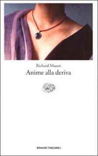 Anime alla deriva - Richard Mason - Libro Einaudi 2001, Einaudi tascabili | Libraccio.it