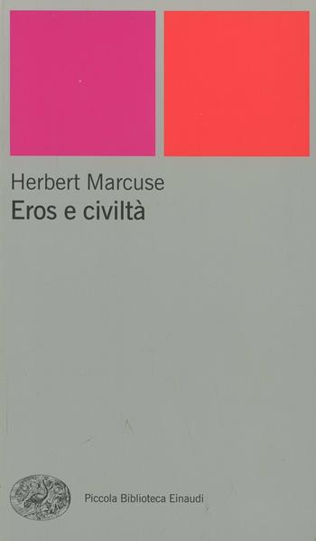 Eros e civiltà - Herbert Marcuse - Libro Einaudi 2001, Piccola biblioteca Einaudi. Nuova serie | Libraccio.it