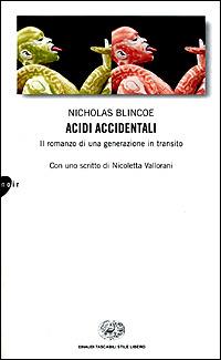 Acidi accidentali - Nicholas Blincoe - Libro Einaudi 2001, Einaudi. Stile libero | Libraccio.it
