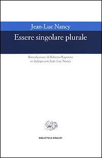 Essere singolare plurale - Jean-Luc Nancy - Libro Einaudi 2001, Biblioteca Einaudi | Libraccio.it