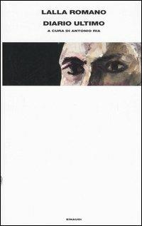 Diario ultimo - Lalla Romano - Libro Einaudi 2006, Supercoralli | Libraccio.it