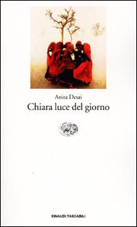 Chiara luce del giorno - Anita Desai - Libro Einaudi 2001, Einaudi tascabili | Libraccio.it