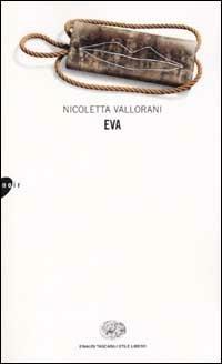 Eva - Nicoletta Vallorani - Libro Einaudi 2002, Einaudi. Stile libero | Libraccio.it