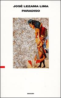 Paradiso - José Lezama Lima - Libro Einaudi 2001, Supercoralli. Serie i classici contempor. | Libraccio.it