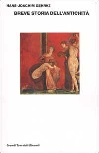 Breve storia dell'antichità - Hans-Joachim Gehrke - Libro Einaudi 2002, Grandi tascabili | Libraccio.it