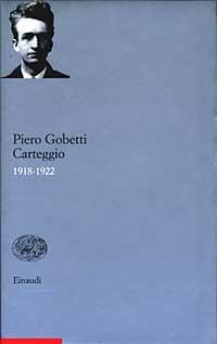 Carteggio 1918-1922 - Piero Gobetti - Libro Einaudi 2003 | Libraccio.it