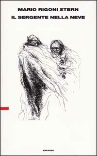Il sergente nella neve - Mario Rigoni Stern - Libro Einaudi 2001, Supercoralli. Serie i classici contempor. | Libraccio.it