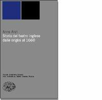 Storia del teatro inglese dalle origini al 1660 - Anna Cavallone Anzi - Libro Einaudi 2001, Piccola biblioteca Einaudi. Nuova serie | Libraccio.it