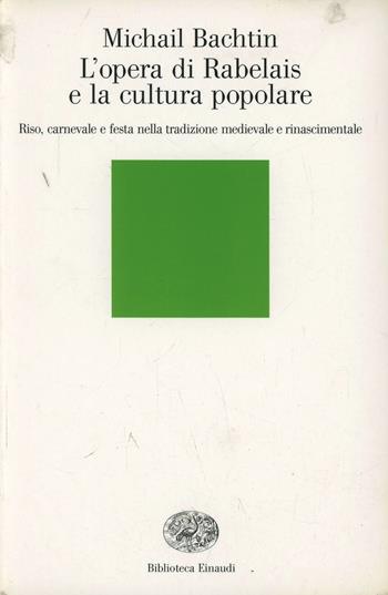 L'opera di Rabelais e la cultura popolare - Michail Bachtin - Libro Einaudi 2001, Biblioteca Einaudi | Libraccio.it