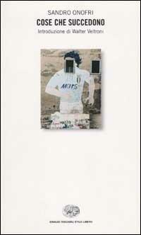 Cose che succedono - Sandro Onofri - Libro Einaudi 2002, Einaudi. Stile libero | Libraccio.it