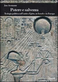 Potere e salvezza. Teologia politica nell'antico Egitto, in Israele e in Europa - Jan Assmann - Libro Einaudi 2002, Biblioteca di cultura storica | Libraccio.it