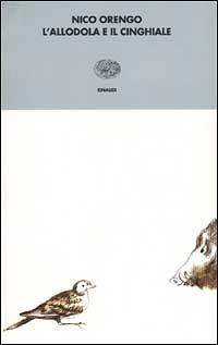L' allodola e il cinghiale - Nico Orengo - Libro Einaudi 2001, I coralli | Libraccio.it
