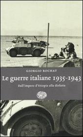 Le guerre italiane 1935-1943. Dall'Impero d'Etiopia alla disfatta