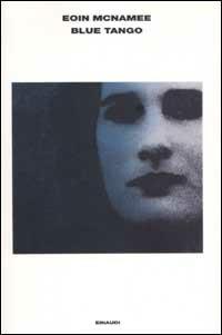 Blue Tango - Eoin McNamee - Libro Einaudi 2002, L'Arcipelago Einaudi | Libraccio.it