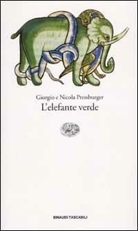 L' elefante verde - Giorgio Pressburger, Nicola Pressburger - Libro Einaudi 2002, Einaudi tascabili | Libraccio.it