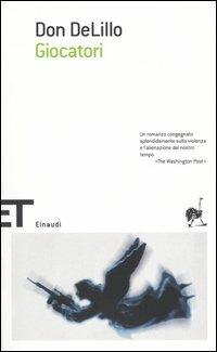 Giocatori - Don DeLillo - Libro Einaudi 2005, Einaudi tascabili. Scrittori | Libraccio.it