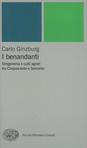 I benandanti - Carlo Ginzburg - Libro Einaudi 2002, Piccola biblioteca Einaudi. Nuova serie | Libraccio.it