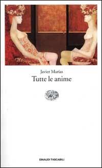 Tutte le anime - Javier Marías - Libro Einaudi 2001, Einaudi tascabili | Libraccio.it
