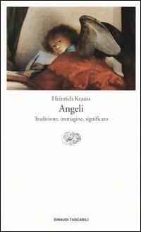 Angeli. Tradizione, immagine, significato - Heinrich Krauss - Libro Einaudi 2003, Einaudi tascabili. Religioni | Libraccio.it