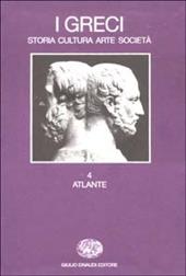 I greci. Storia, cultura, arte, società. Vol. 4: Atlante.