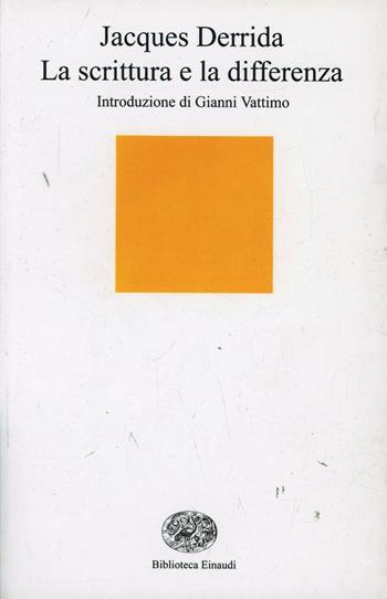 La scrittura e la differenza - Jacques Derrida - Libro Einaudi 2002, Biblioteca Einaudi | Libraccio.it