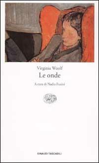 Le onde - Virginia Woolf - Libro Einaudi 2002, Einaudi tascabili | Libraccio.it