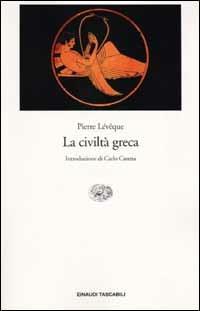 La civiltà greca - Pierre Lévêque - Libro Einaudi 2002, Einaudi tascabili | Libraccio.it