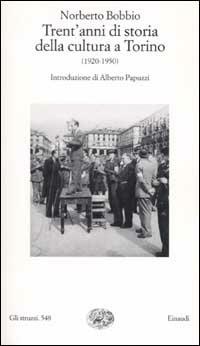 Trent'anni di storia della cultura a Torino (1920-1950) - Norberto Bobbio - Libro Einaudi 2002, Gli struzzi | Libraccio.it