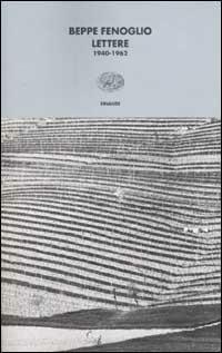Lettere. 1940-1962 - Beppe Fenoglio - Libro Einaudi 2002, I coralli | Libraccio.it