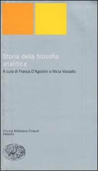 Storia della filosofia analitica  - Libro Einaudi 2002, Piccola biblioteca Einaudi. Nuova serie | Libraccio.it