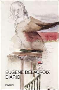 Diario (1804-1863) - Eugène Delacroix - Libro Einaudi 2002, I millenni | Libraccio.it