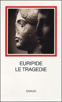 Tragedie - Euripide - Libro Einaudi 2002, I millenni | Libraccio.it