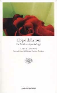 Elogio della rosa. Da Archiloco ai poeti d'oggi  - Libro Einaudi 2002, Einaudi tascabili | Libraccio.it