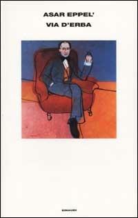 Via d'erba - Asar Eppel' - Libro Einaudi 2002, Supercoralli. Serie i classici contempor. | Libraccio.it