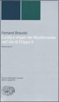 Civiltà e imperi del Mediterraneo nell'età di Filippo II - Fernand Braudel - Libro Einaudi 2002, Piccola biblioteca Einaudi. Nuova serie | Libraccio.it