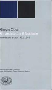 Gli architetti e il fascismo. Architettura e città 1922-1944