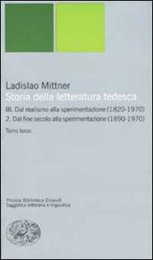 Storia della letteratura tedesca. Vol. 3\2: Dal realismo alla sperimentazione (1890-1970). Dal fine secolo alla sperimentazione (1890-1970).