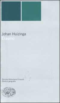 Erasmo - Johan Huizinga - Libro Einaudi 2002, Piccola biblioteca Einaudi. Nuova serie | Libraccio.it