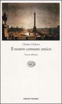 Il nostro comune amico - Charles Dickens - Libro Einaudi 2002, Einaudi tascabili | Libraccio.it