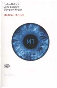 Medical Thriller - Eraldo Baldini, Carlo Lucarelli, Giampiero Rigosi - Libro Einaudi 2002, Einaudi. Stile libero big | Libraccio.it