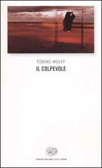 Il colpevole - Tobias Wolff - Libro Einaudi 2002, Einaudi. Stile libero | Libraccio.it