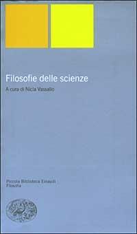 Filosofie delle scienze  - Libro Einaudi 2003, Piccola biblioteca Einaudi. Nuova serie | Libraccio.it