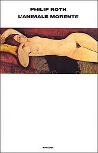 L' animale morente - Philip Roth - Libro Einaudi 2003, Supercoralli | Libraccio.it
