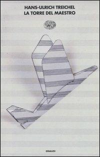 La torre del maestro - H. Ulrich Treichel - Libro Einaudi 2005, I coralli | Libraccio.it