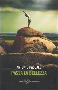 Passa la bellezza - Antonio Pascale - Libro Einaudi 2005, Einaudi. Stile libero big | Libraccio.it