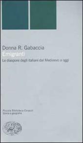 Emigranti. Le diaspore degli italiani dal Medioevo a oggi