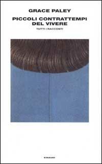 Piccoli contrattempi del vivere. Tutti i racconti - Grace Paley - Libro Einaudi 2002, Supercoralli | Libraccio.it