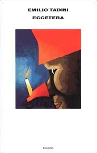 Eccetera - Emilio Tadini - Libro Einaudi 2002, Supercoralli | Libraccio.it