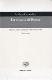 La nascita di Roma. Dèi, lari, eroi e uomini all'alba di una civiltà