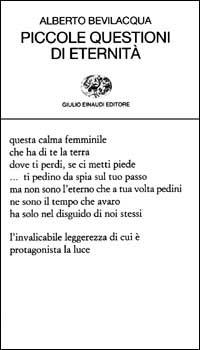 Piccole questioni di eternità - Alberto Bevilacqua - Libro Einaudi 2002, Collezione di poesia | Libraccio.it